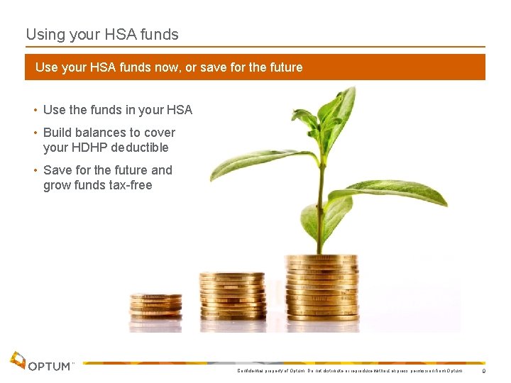 Using your HSA funds Use your HSA funds now, or save for the future