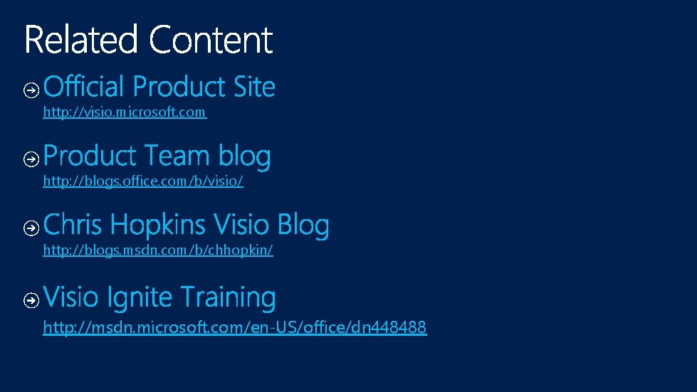 http: //visio. microsoft. com http: //blogs. office. com/b/visio/ http: //blogs. msdn. com/b/chhopkin/ http: //msdn.