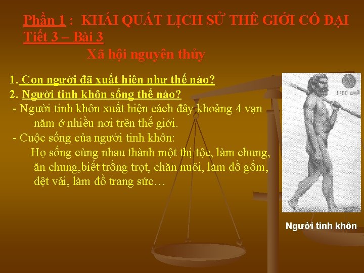 Phần 1 : KHÁI QUÁT LỊCH SỬ THẾ GIỚI CỔ ĐẠI Tiết 3 – Phần 1 : KHÁI QUÁT LỊCH SỬ THẾ GIỚI CỔ ĐẠI Tiết 3 –