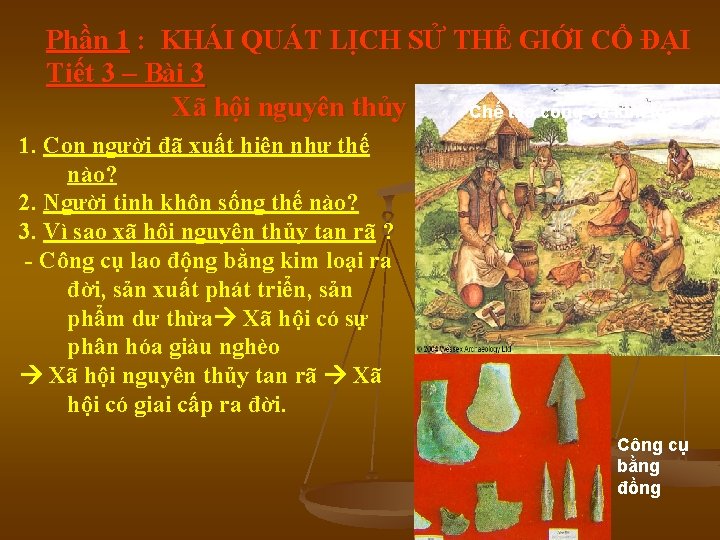 Phần 1 : KHÁI QUÁT LỊCH SỬ THẾ GIỚI CỔ ĐẠI Tiết 3 – Phần 1 : KHÁI QUÁT LỊCH SỬ THẾ GIỚI CỔ ĐẠI Tiết 3 –