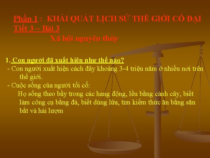 Phần 1 : KHÁI QUÁT LỊCH SỬ THẾ GIỚI CỔ ĐẠI Tiết 3 – Phần 1 : KHÁI QUÁT LỊCH SỬ THẾ GIỚI CỔ ĐẠI Tiết 3 –