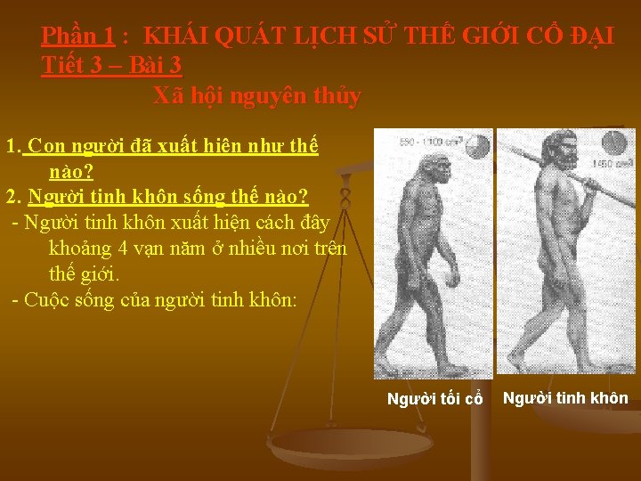 Phần 1 : KHÁI QUÁT LỊCH SỬ THẾ GIỚI CỔ ĐẠI Tiết 3 – Phần 1 : KHÁI QUÁT LỊCH SỬ THẾ GIỚI CỔ ĐẠI Tiết 3 –