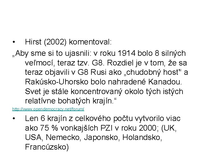  • Hirst (2002) komentoval: „Aby sme si to ujasnili: v roku 1914 bolo