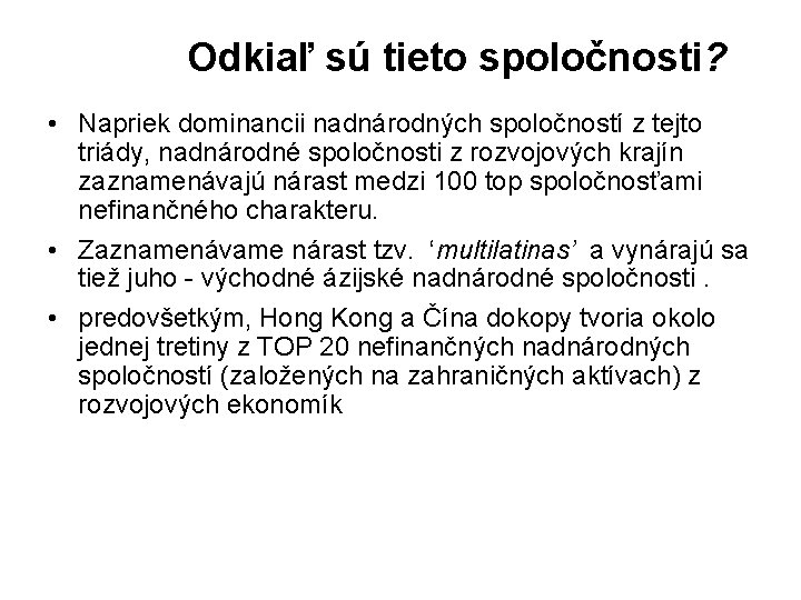 Odkiaľ sú tieto spoločnosti? • Napriek dominancii nadnárodných spoločností z tejto triády, nadnárodné spoločnosti