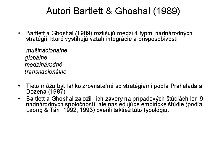 Autori Bartlett & Ghoshal (1989) • Bartlett a Ghoshal (1989) rozlišujú medzi 4 typmi