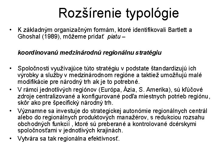 Rozšírenie typológie • K základným organizačným formám, ktoré identifikovali Bartlett a Ghoshal (1989), môžeme