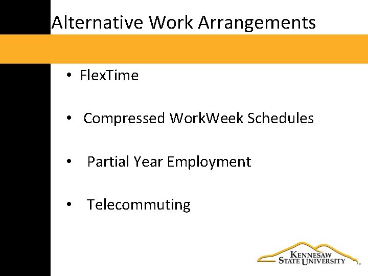 Alternative Work Arrangements • Flex. Time • Compressed Work. Week Schedules • Partial Year