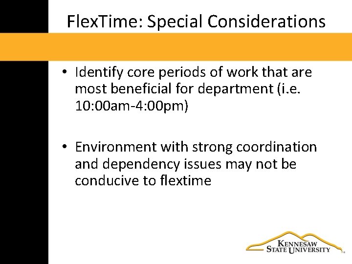 Flex. Time: Special Considerations • Identify core periods of work that are most beneficial