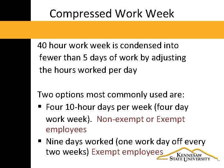 Compressed Work Week 40 hour work week is condensed into fewer than 5 days
