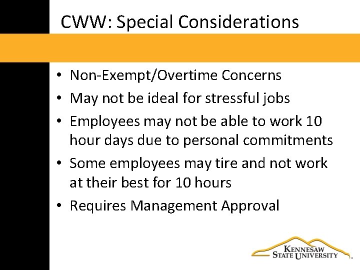 CWW: Special Considerations • Non‐Exempt/Overtime Concerns • May not be ideal for stressful jobs