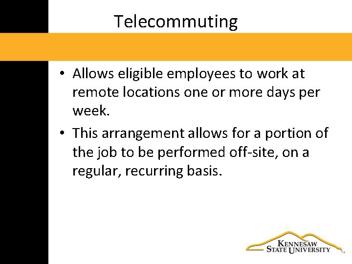 Telecommuting • Allows eligible employees to work at remote locations one or more days