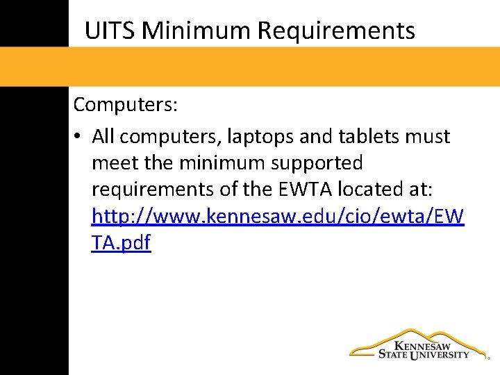 UITS Minimum Requirements Computers: • All computers, laptops and tablets must meet the minimum