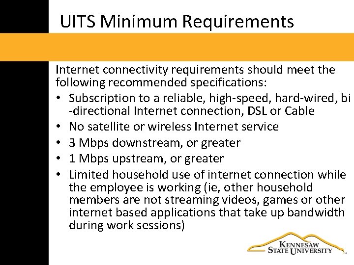UITS Minimum Requirements Internet connectivity requirements should meet the following recommended specifications: • Subscription