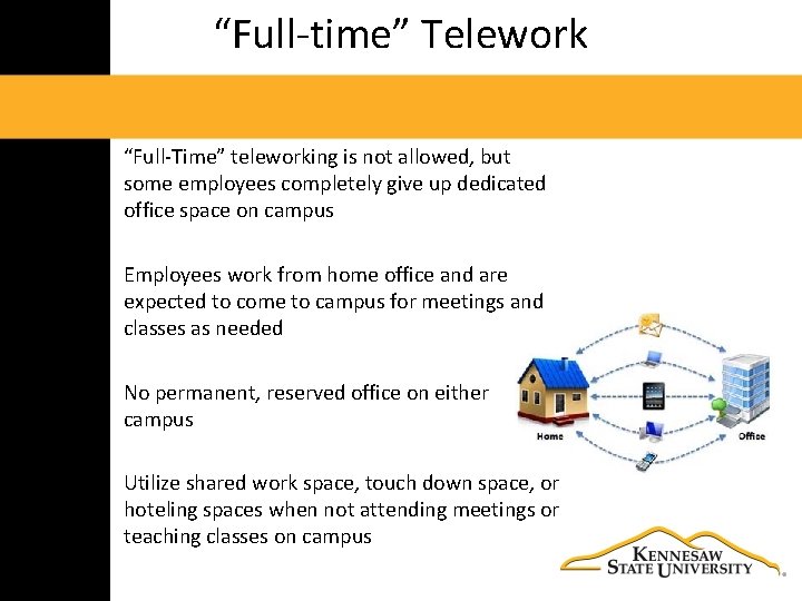 “Full‐time” Telework “Full‐Time” teleworking is not allowed, but some employees completely give up dedicated