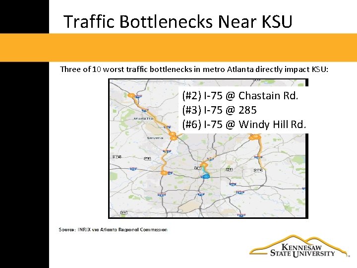Traffic Bottlenecks Near KSU Three of 10 worst traffic bottlenecks in metro Atlanta directly