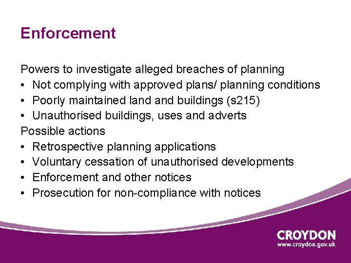 Enforcement Powers to investigate alleged breaches of planning • Not complying with approved plans/