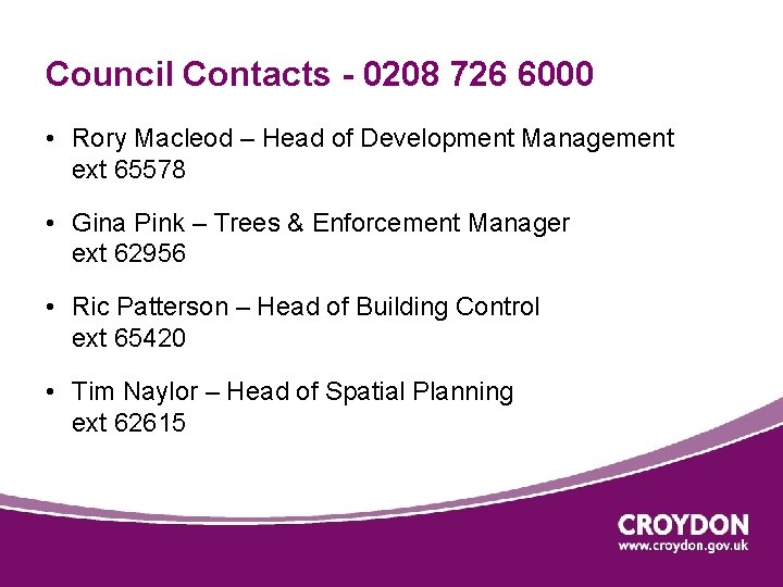 Council Contacts - 0208 726 6000 • Rory Macleod – Head of Development Management