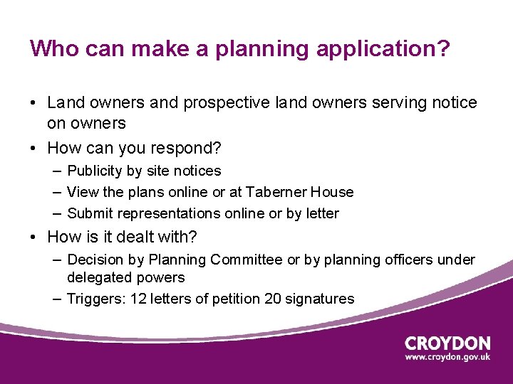 Who can make a planning application? • Land owners and prospective land owners serving