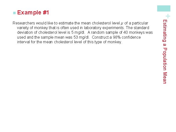 #1 Estimating a Population Mean Researchers would like to estimate the mean cholesterol level