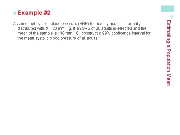 #2 Estimating a Population Mean Assume that systolic blood pressure (SBP) for healthy adults