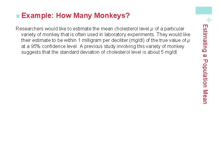 How Many Monkeys? Estimating a Population Mean Researchers would like to estimate the mean