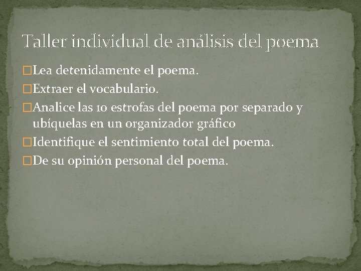 Taller individual de análisis del poema �Lea detenidamente el poema. �Extraer el vocabulario. �Analice