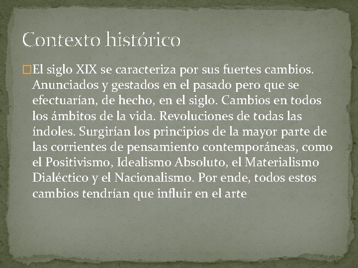 Contexto histórico �El siglo XIX se caracteriza por sus fuertes cambios. Anunciados y gestados