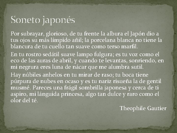 Soneto japonés Por subrayar, glorioso, de tu frente la albura el Japón dio a