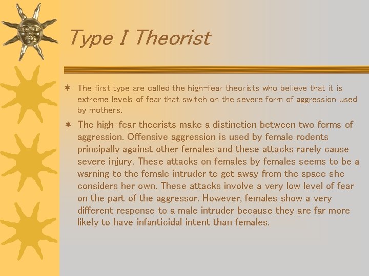 Type I Theorist ¬ The first type are called the high-fear theorists who believe