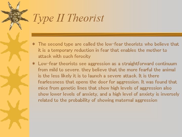 Type II Theorist ¬ The second type are called the low-fear theorists who believe