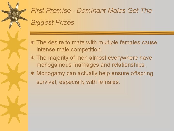 First Premise - Dominant Males Get The Biggest Prizes ¬ The desire to mate