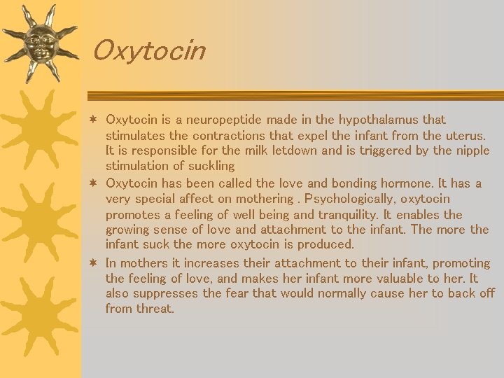 Oxytocin ¬ Oxytocin is a neuropeptide made in the hypothalamus that stimulates the contractions