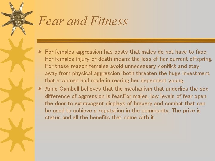Fear and Fitness ¬ For females aggression has costs that males do not have