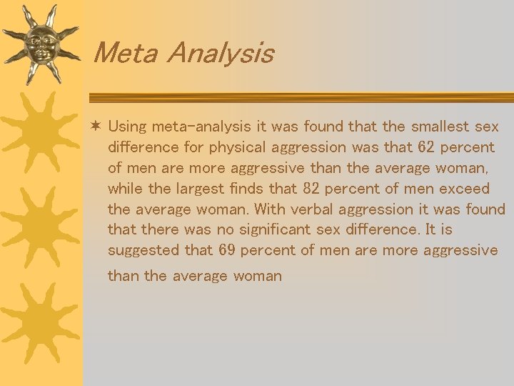 Meta Analysis ¬ Using meta-analysis it was found that the smallest sex difference for