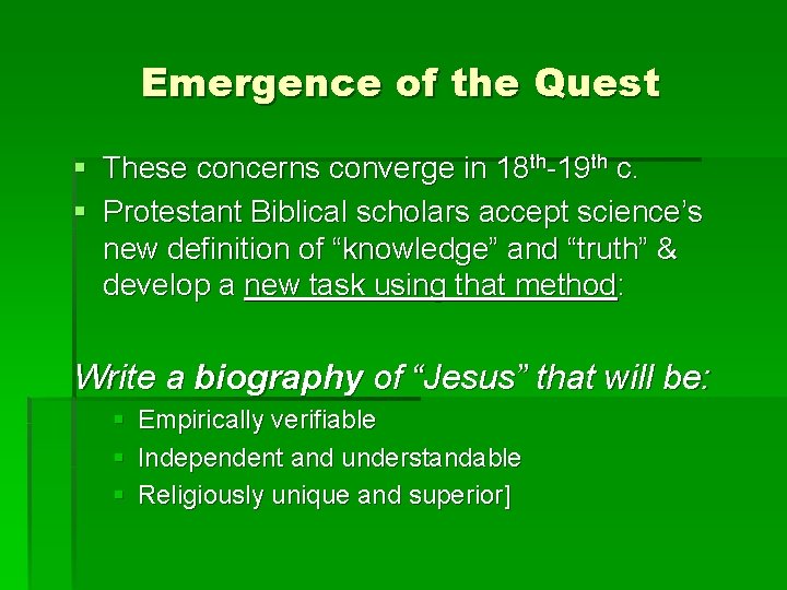 Emergence of the Quest § These concerns converge in 18 th-19 th c. §