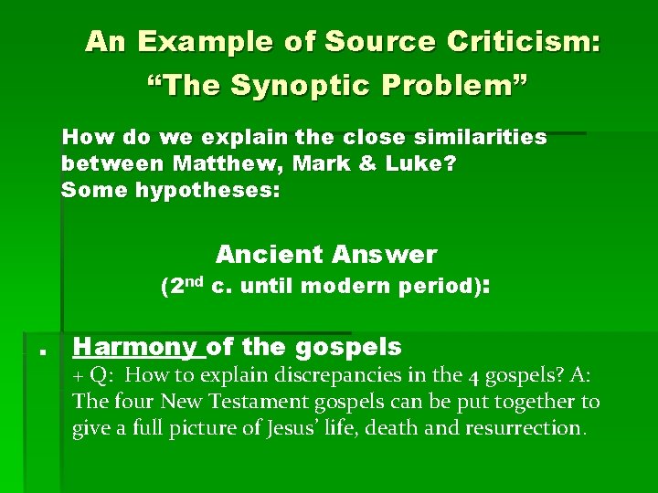 An Example of Source Criticism: “The Synoptic Problem” How do we explain the close