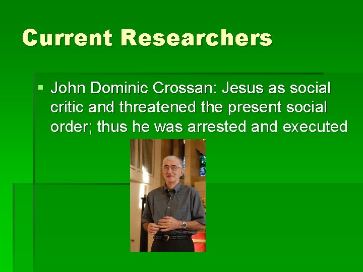 Current Researchers § John Dominic Crossan: Jesus as social critic and threatened the present