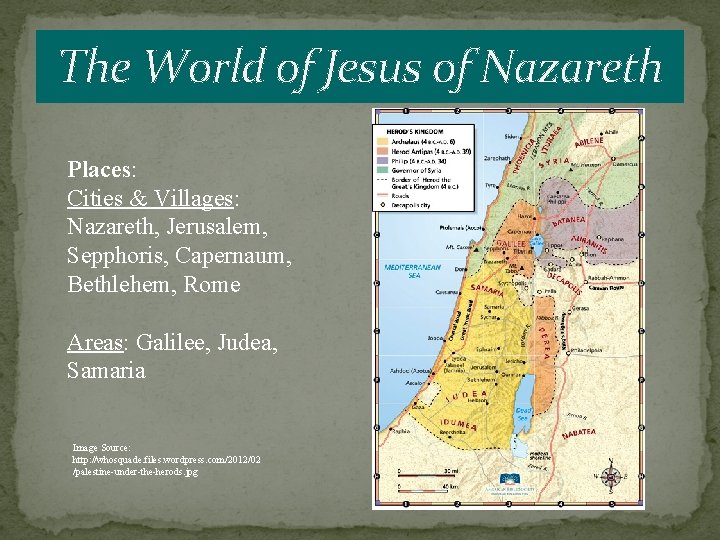 The World of Jesus of Nazareth Places: Cities & Villages: Nazareth, Jerusalem, Sepphoris, Capernaum,