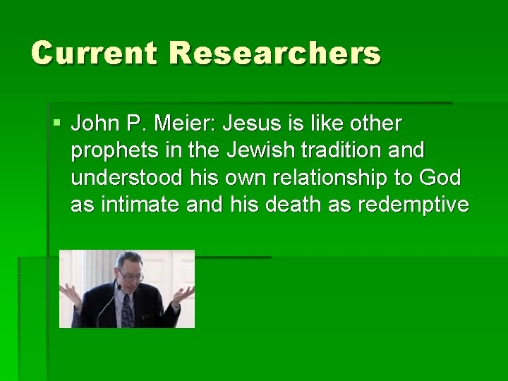 Current Researchers § John P. Meier: Jesus is like other prophets in the Jewish