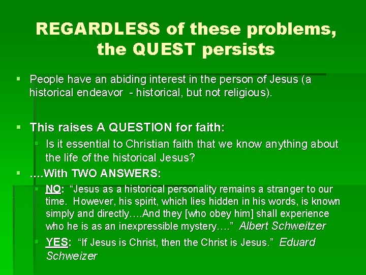 REGARDLESS of these problems, the QUEST persists § People have an abiding interest in