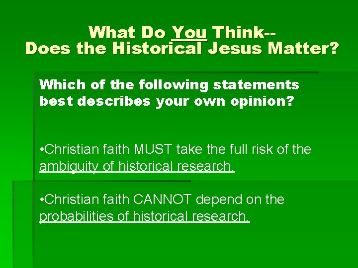 What Do You Think-Does the Historical Jesus Matter? Which of the following statements best