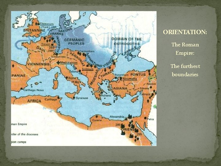 ORIENTATION: The Roman Empire: The furthest boundaries 