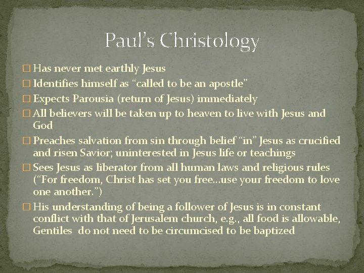 Paul’s Christology � Has never met earthly Jesus � Identifies himself as “called to