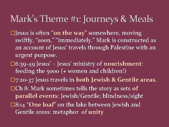 Mark’s Theme #1: Journeys & Meals �Jesus is often “on the way” somewhere, moving