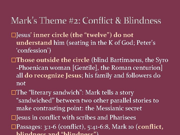 Mark’s Theme #2: Conflict & Blindness �Jesus’ inner circle (the “twelve”) do not understand