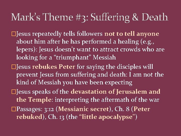 Mark’s Theme #3: Suffering & Death �Jesus repeatedly tells followers not to tell anyone