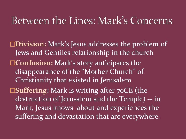 Between the Lines: Mark’s Concerns �Division: Mark’s Jesus addresses the problem of Jews and