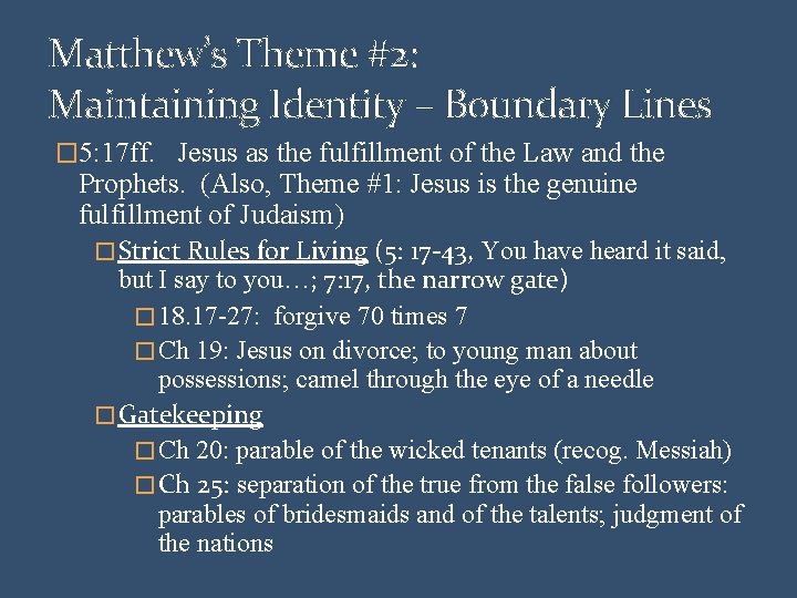 Matthew’s Theme #2: Maintaining Identity – Boundary Lines � 5: 17 ff. Jesus as