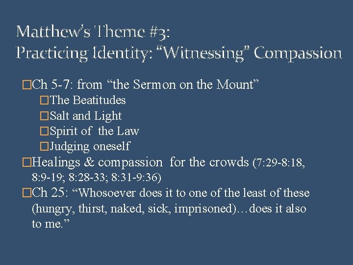 Matthew’s Theme #3: Practicing Identity: “Witnessing” Compassion �Ch 5 -7: from “the Sermon on