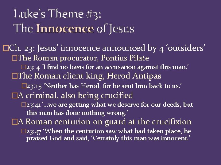 Luke’s Theme #3: The Innocence of Jesus �Ch. 23: Jesus’ innocence announced by 4
